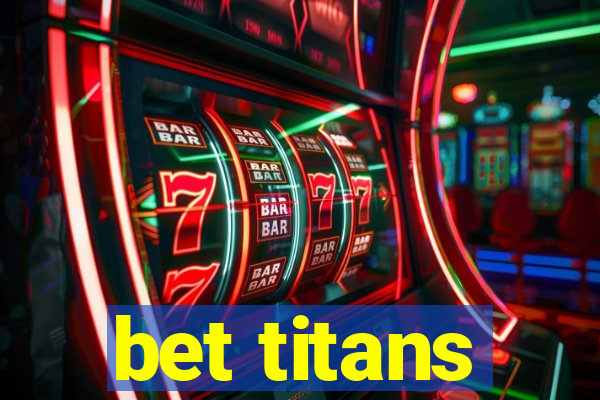 bet titans