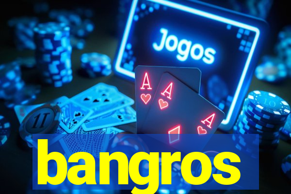 bangros