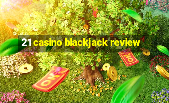 21 casino blackjack review