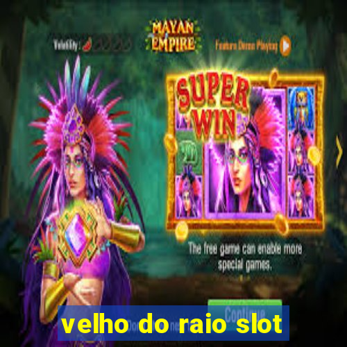 velho do raio slot