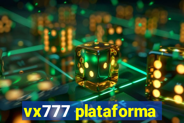 vx777 plataforma