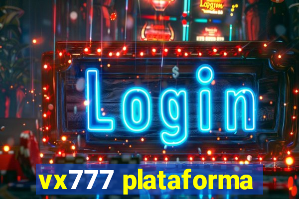 vx777 plataforma