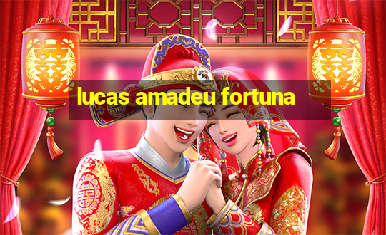 lucas amadeu fortuna