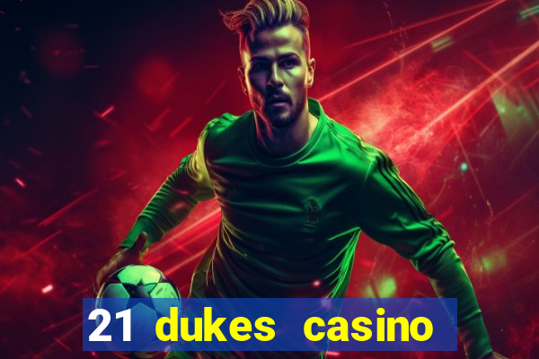 21 dukes casino sister sites