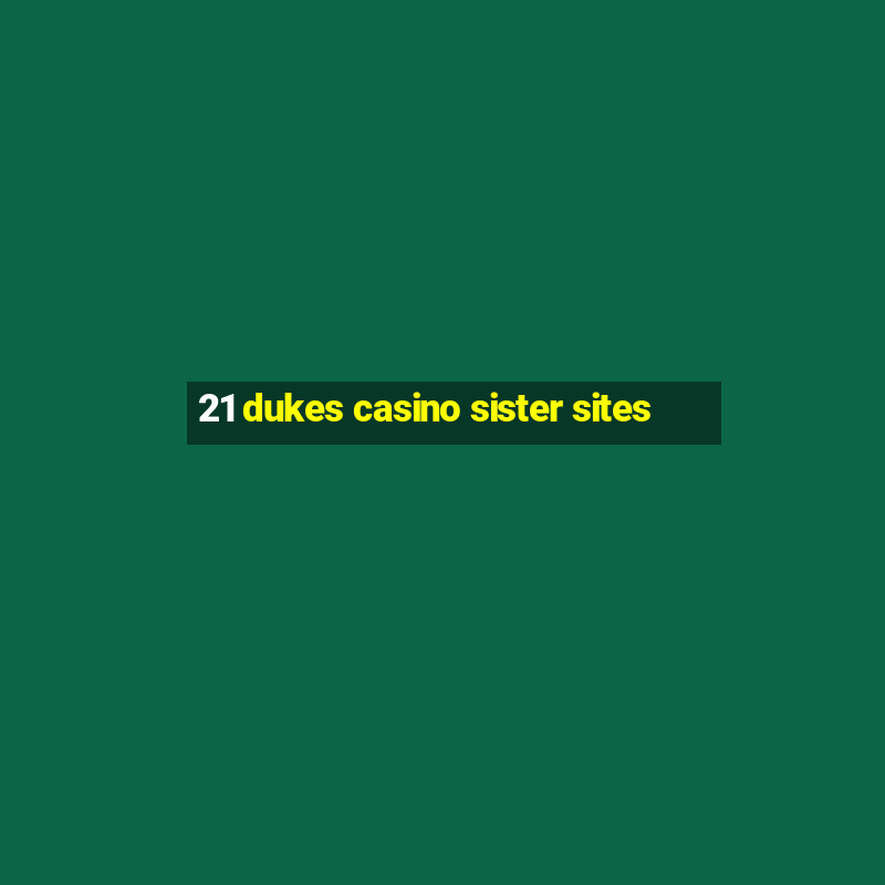 21 dukes casino sister sites