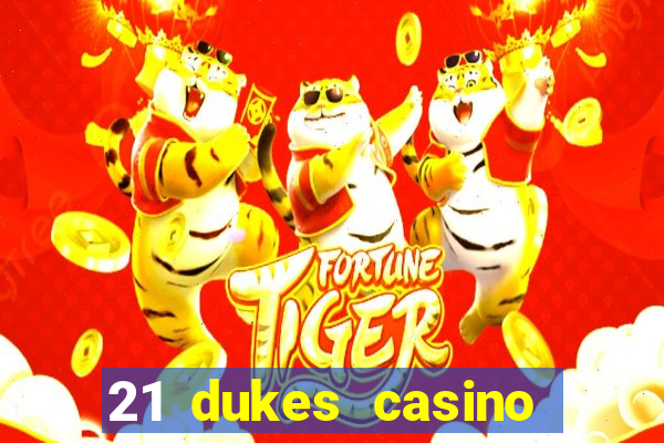 21 dukes casino sister sites