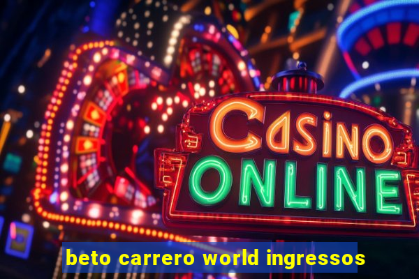 beto carrero world ingressos