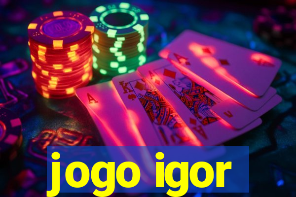 jogo igor