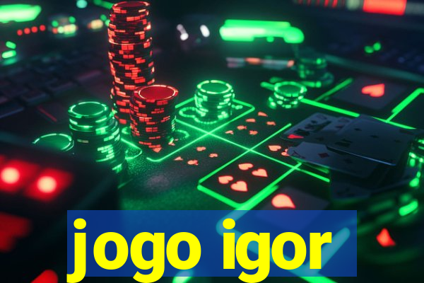 jogo igor