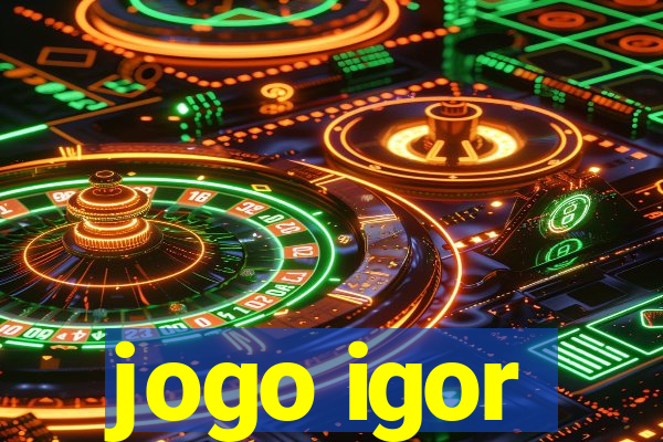 jogo igor