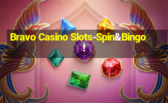 Bravo Casino Slots-Spin&Bingo!