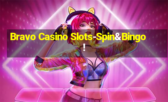 Bravo Casino Slots-Spin&Bingo!