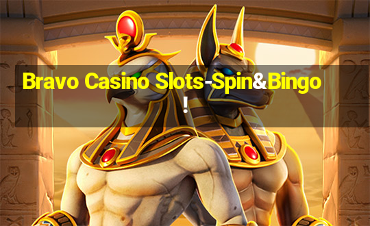 Bravo Casino Slots-Spin&Bingo!