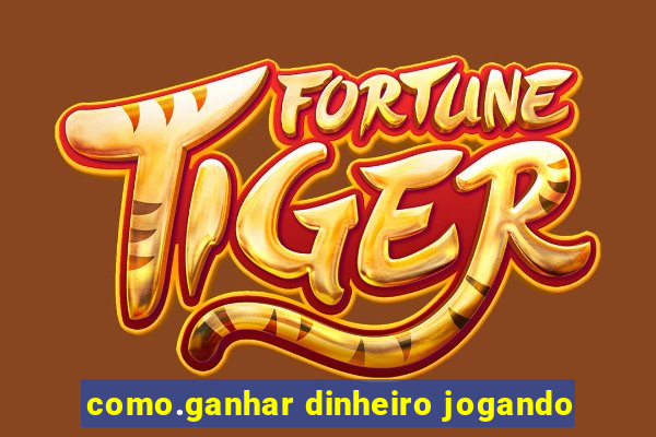 como.ganhar dinheiro jogando