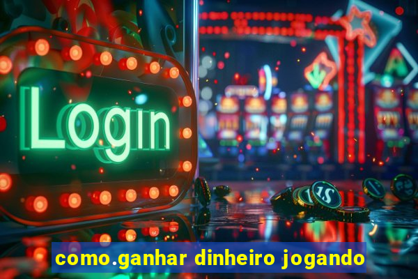 como.ganhar dinheiro jogando