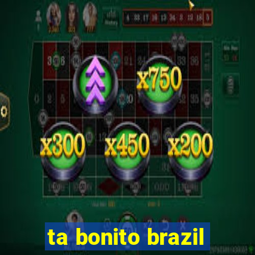 ta bonito brazil