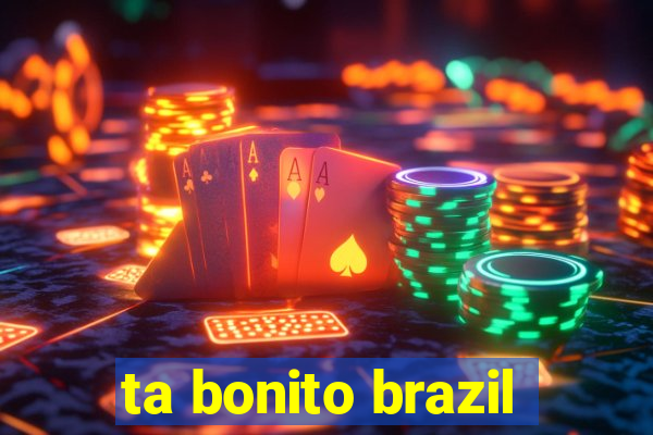 ta bonito brazil