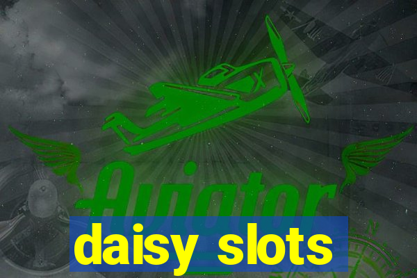 daisy slots