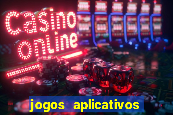 jogos aplicativos para ganhar dinheiro