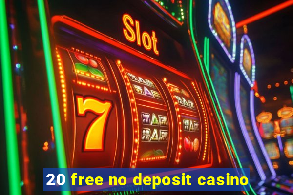 20 free no deposit casino