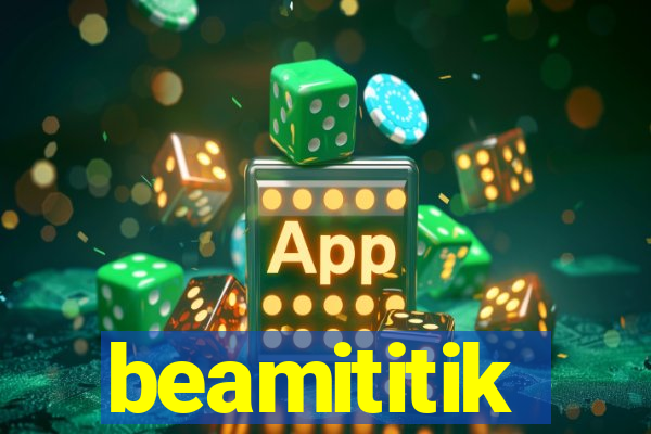 beamititik