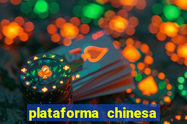 plataforma chinesa de jogos de cassino