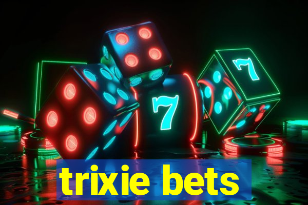 trixie bets