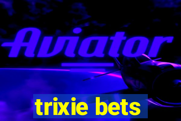 trixie bets