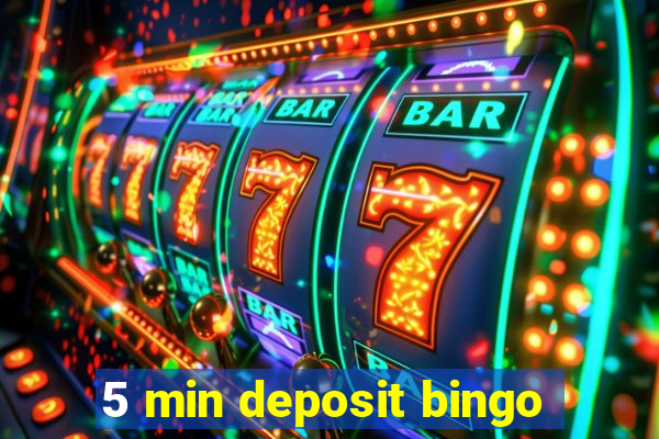 5 min deposit bingo