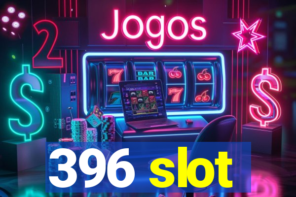 396 slot