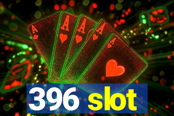 396 slot