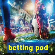 betting pod