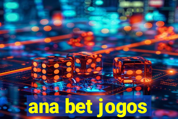 ana bet jogos