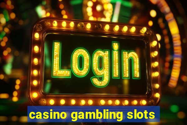 casino gambling slots