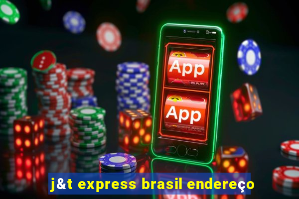 j&t express brasil endereço