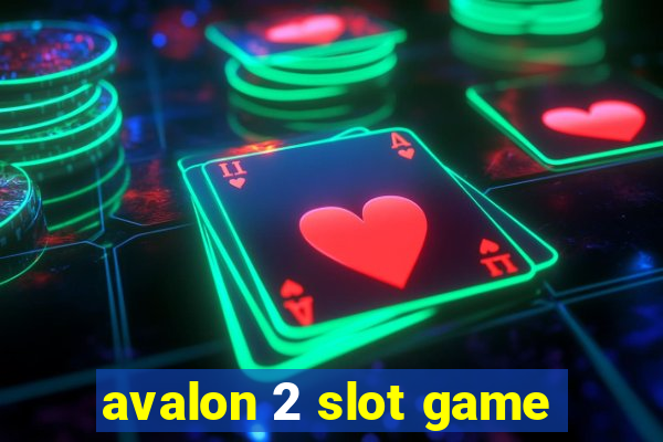 avalon 2 slot game