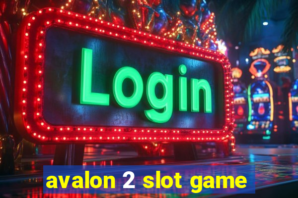 avalon 2 slot game