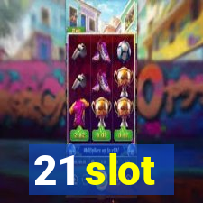 21 slot