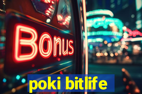 poki bitlife