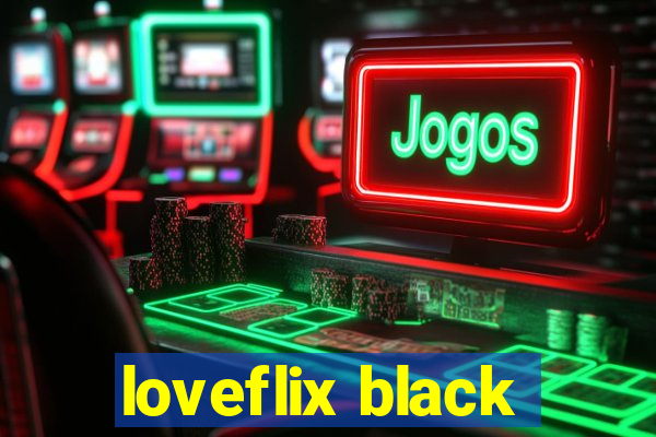 loveflix black