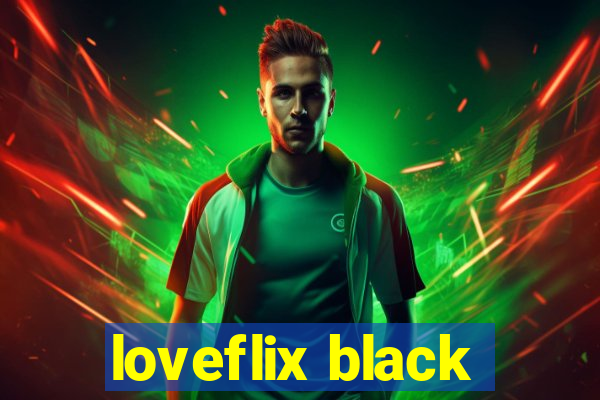 loveflix black