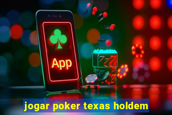 jogar poker texas holdem