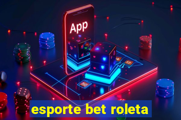 esporte bet roleta