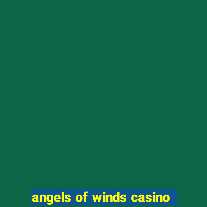 angels of winds casino