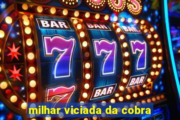 milhar viciada da cobra