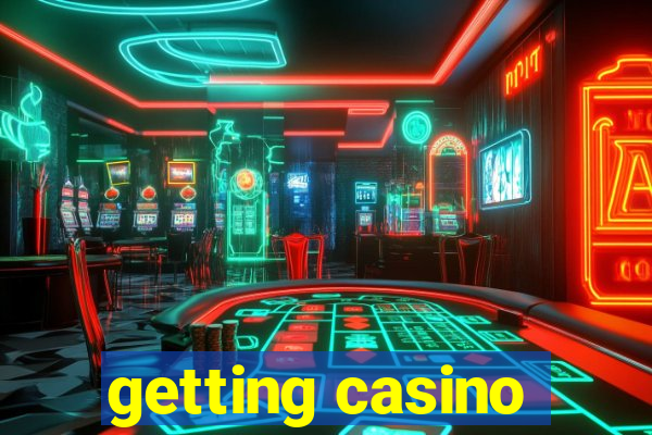 getting casino