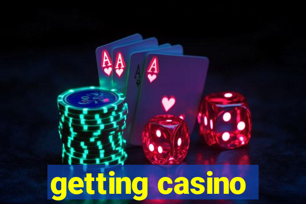 getting casino