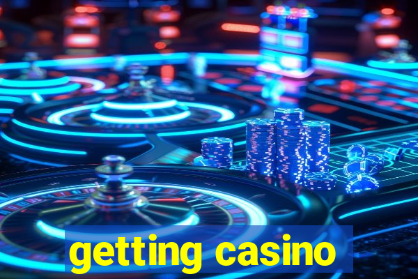 getting casino