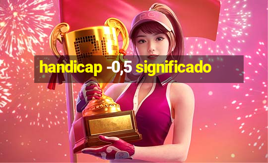 handicap -0,5 significado