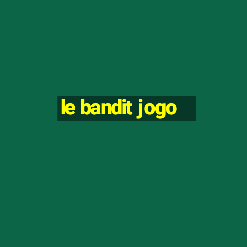 le bandit jogo